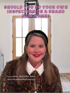 Should you do your own inspection on a brand-new home Auburn Alabama