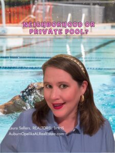 Homebuyer comparing a private swimming pool versus a neighborhood community pool in Auburn Alabama