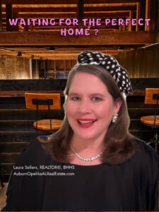 Buying a home in Auburn and deciding whether to wait for the perfect home
