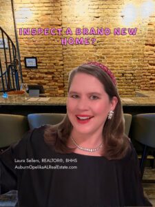 Laura Sellers explains why buyers should consider inspecting Auburn new construction homes before closing