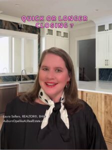 Laura Sellers explains the Auburn home closing timeline and quick versus longer closing options